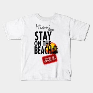 Stay On The Beach, Miami Kids T-Shirt